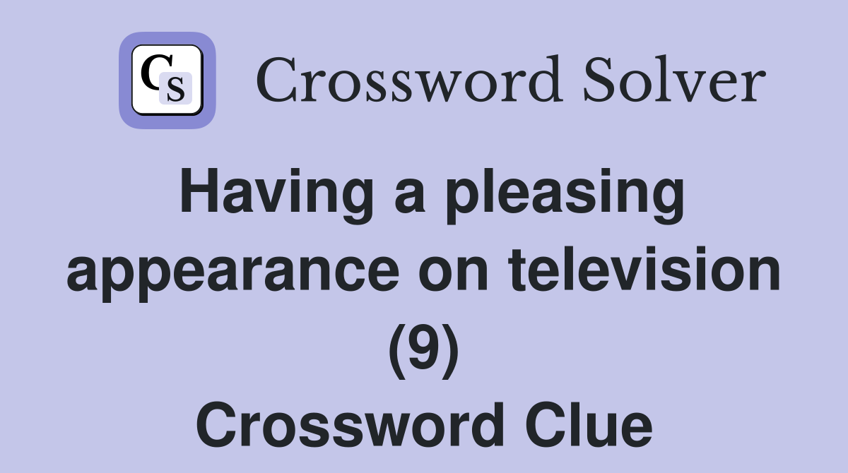 Having a pleasing appearance on television (9) Crossword Clue