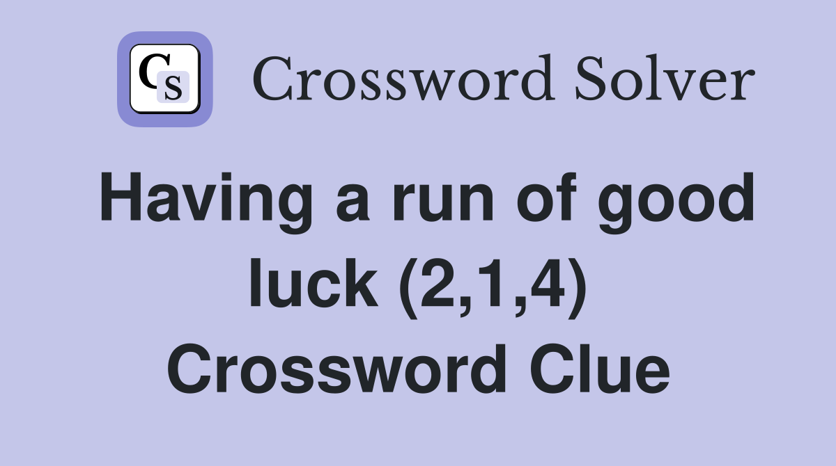 Having a run of good luck (2,1,4) Crossword Clue