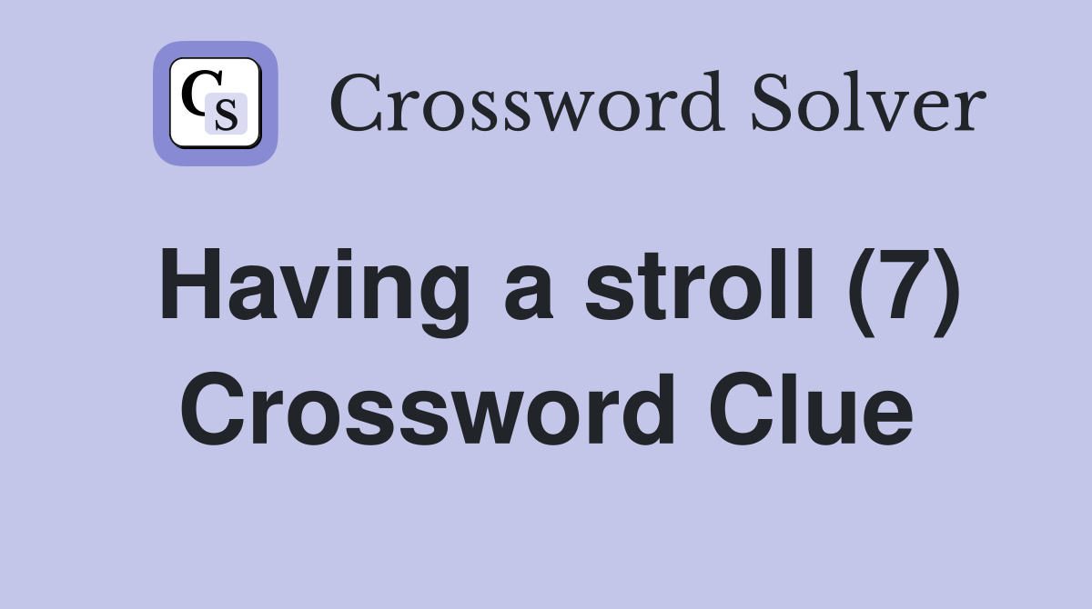 Having a stroll (7) Crossword Clue