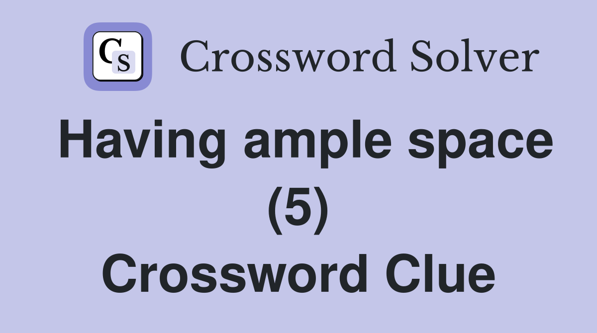 Having ample space (5) Crossword Clue