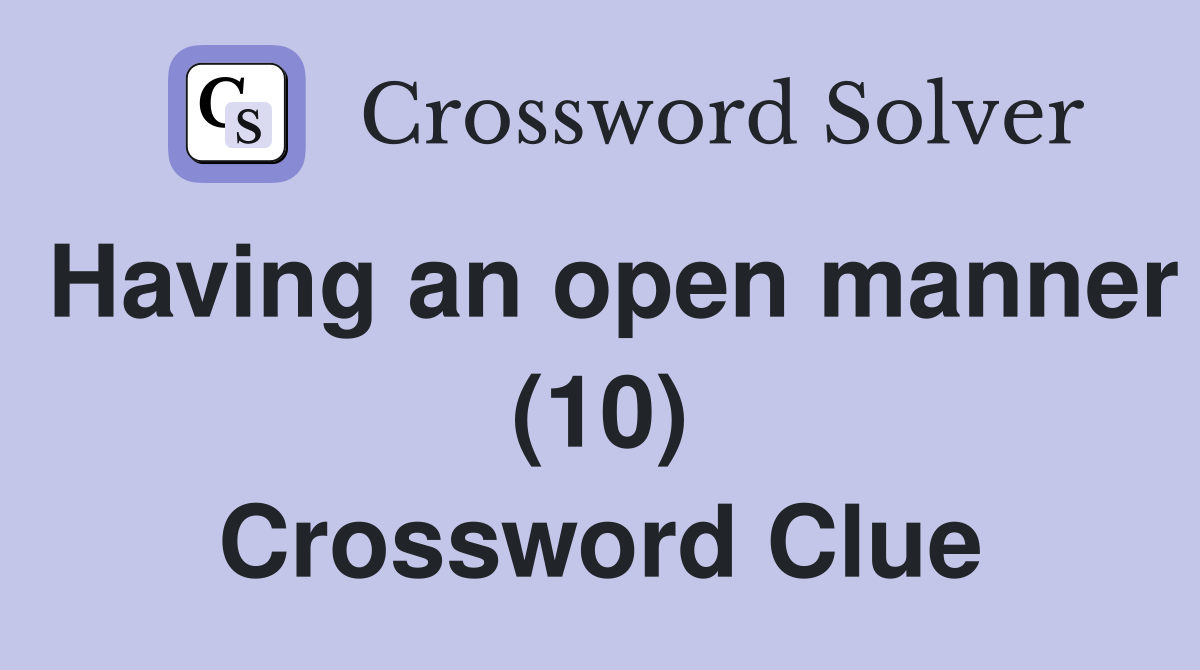 Having an open manner (10) Crossword Clue