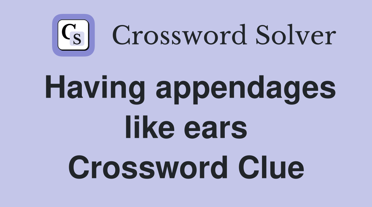 Having appendages like ears Crossword Clue