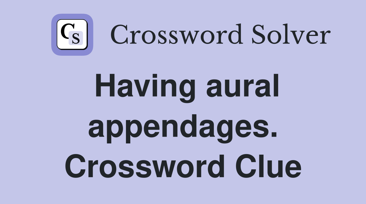 Having aural appendages. Crossword Clue