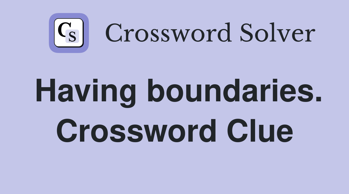 Having boundaries. Crossword Clue