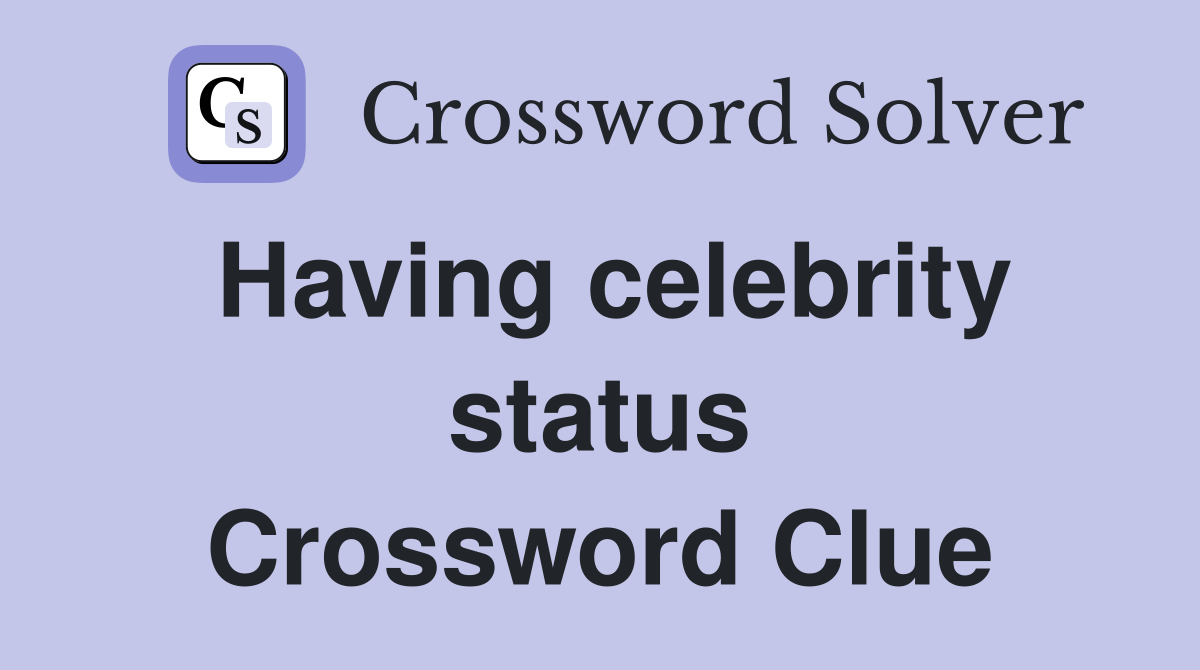 Having celebrity status Crossword Clue