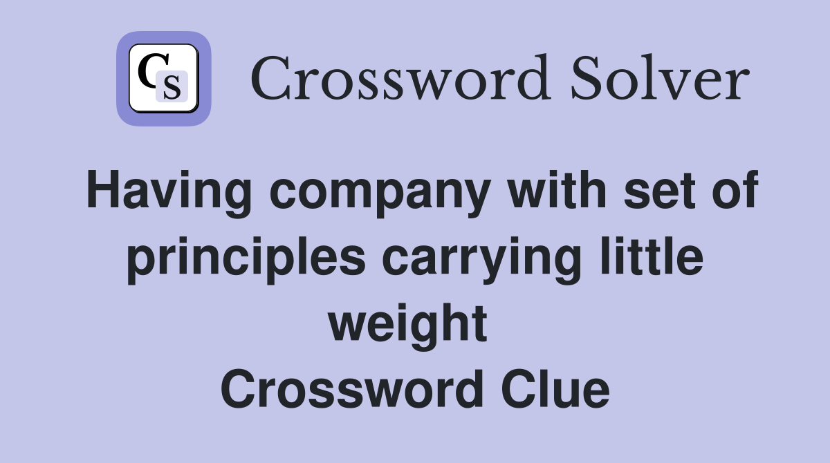 Having company with set of principles carrying little weight  Crossword Clue