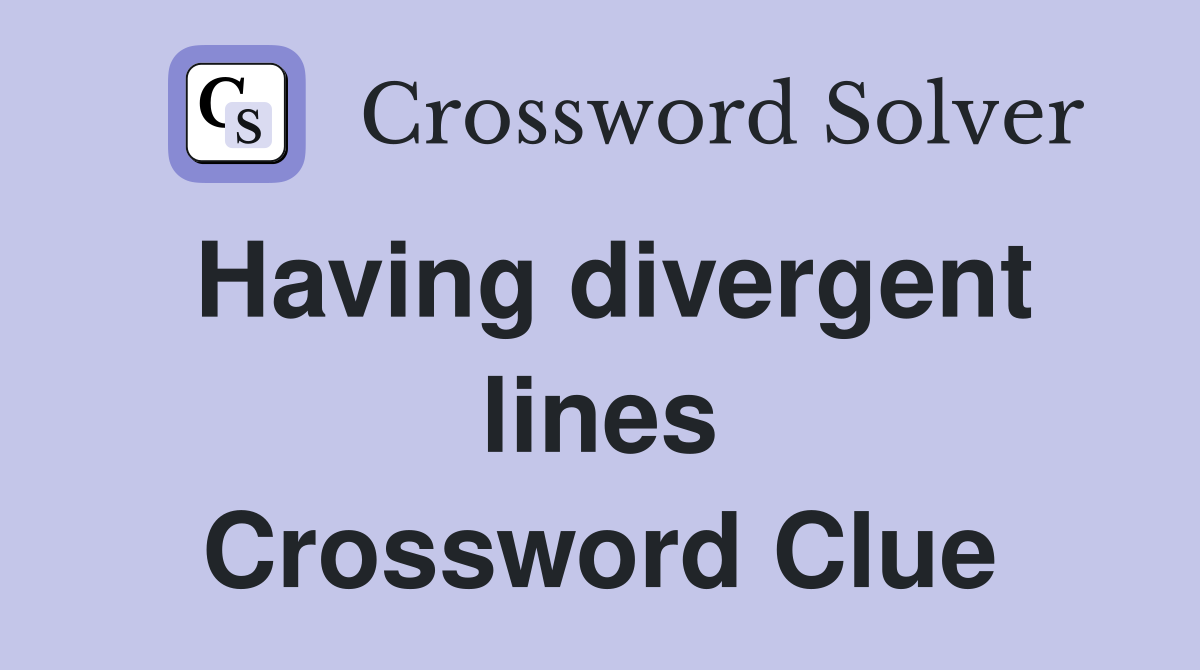 Having divergent lines Crossword Clue