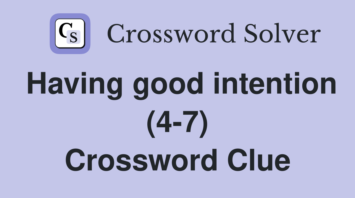 Having good intention (4-7) Crossword Clue