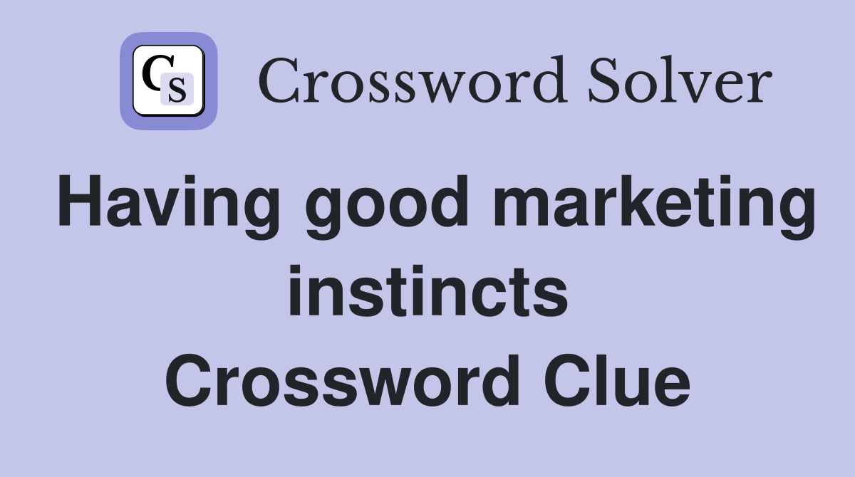 Having good marketing instincts Crossword Clue