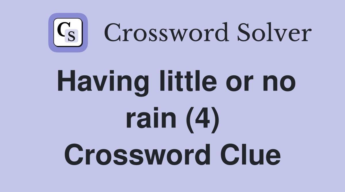 Having little or no rain (4) Crossword Clue