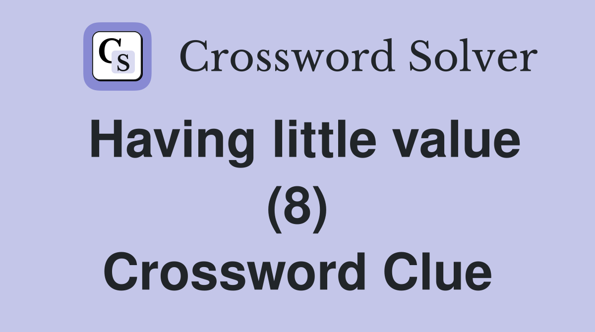 Having little value (8) Crossword Clue