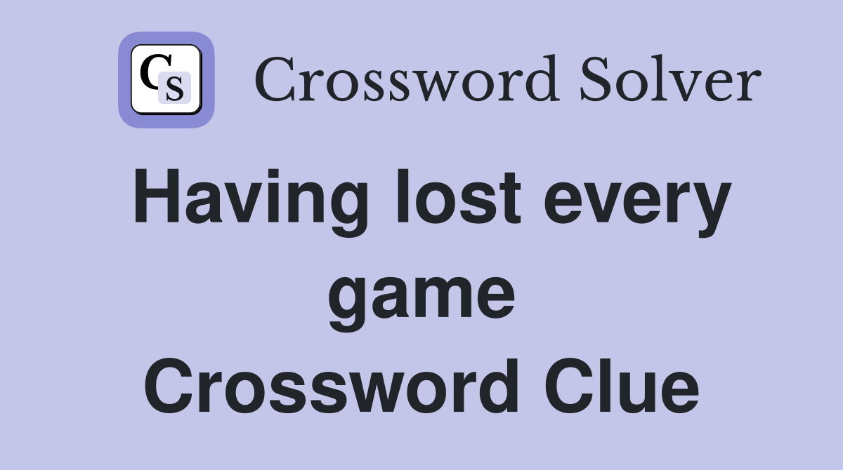 Having lost every game Crossword Clue