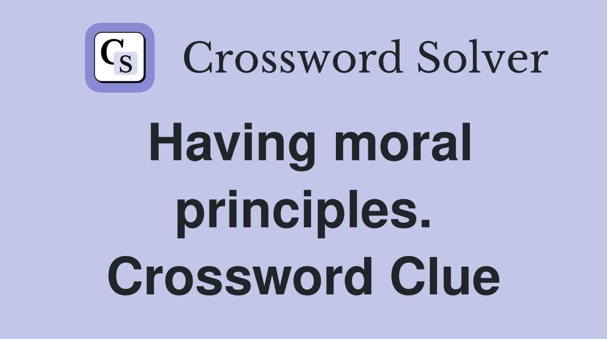 Having moral principles. Crossword Clue