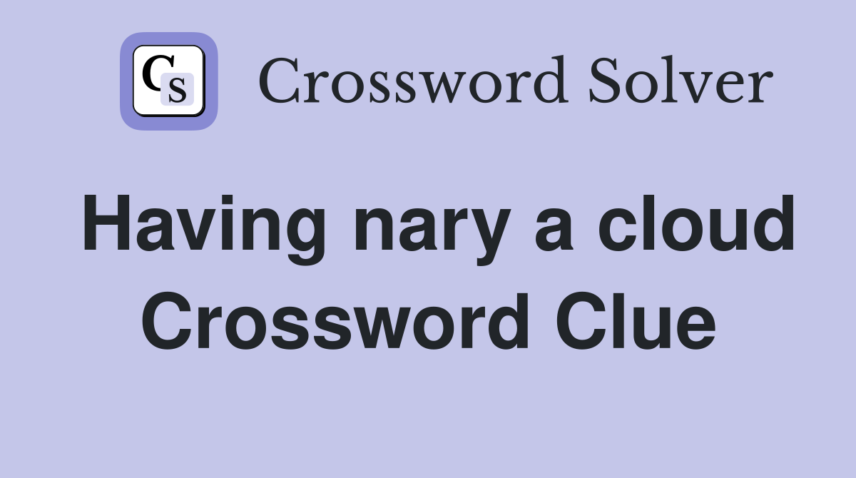 Having nary a cloud Crossword Clue