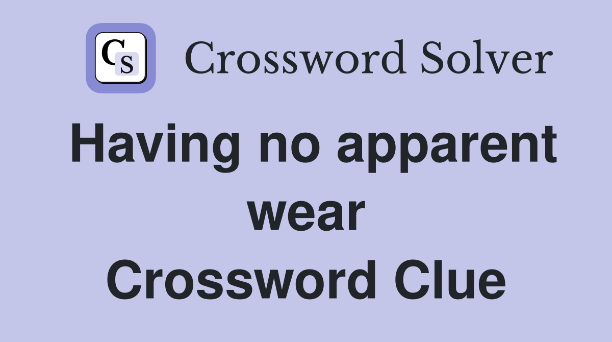 Having no apparent wear Crossword Clue