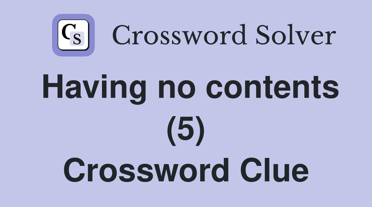 Having no contents (5) Crossword Clue