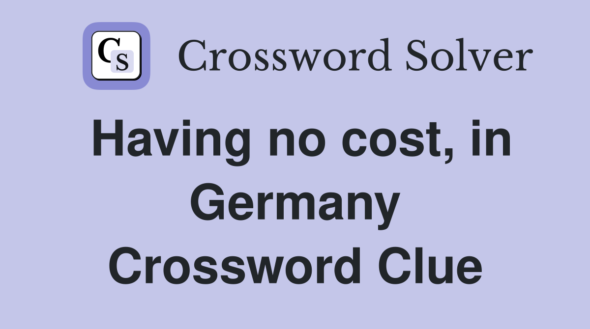 Having no cost, in Germany Crossword Clue