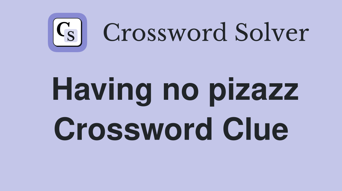 Having no pizazz Crossword Clue