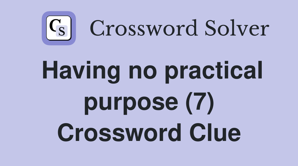 Having no practical purpose (7) Crossword Clue