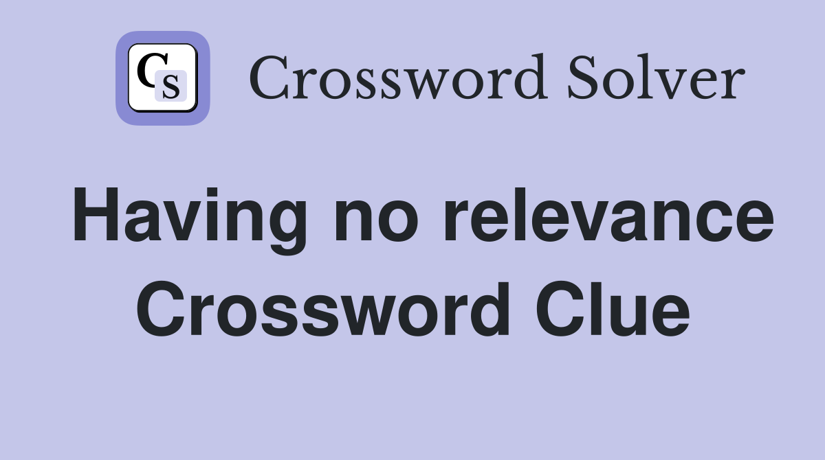 Having no relevance Crossword Clue