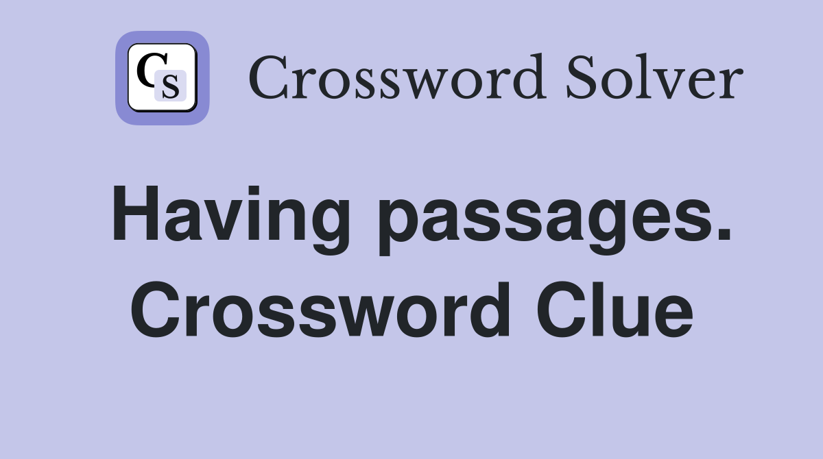 Having passages. Crossword Clue