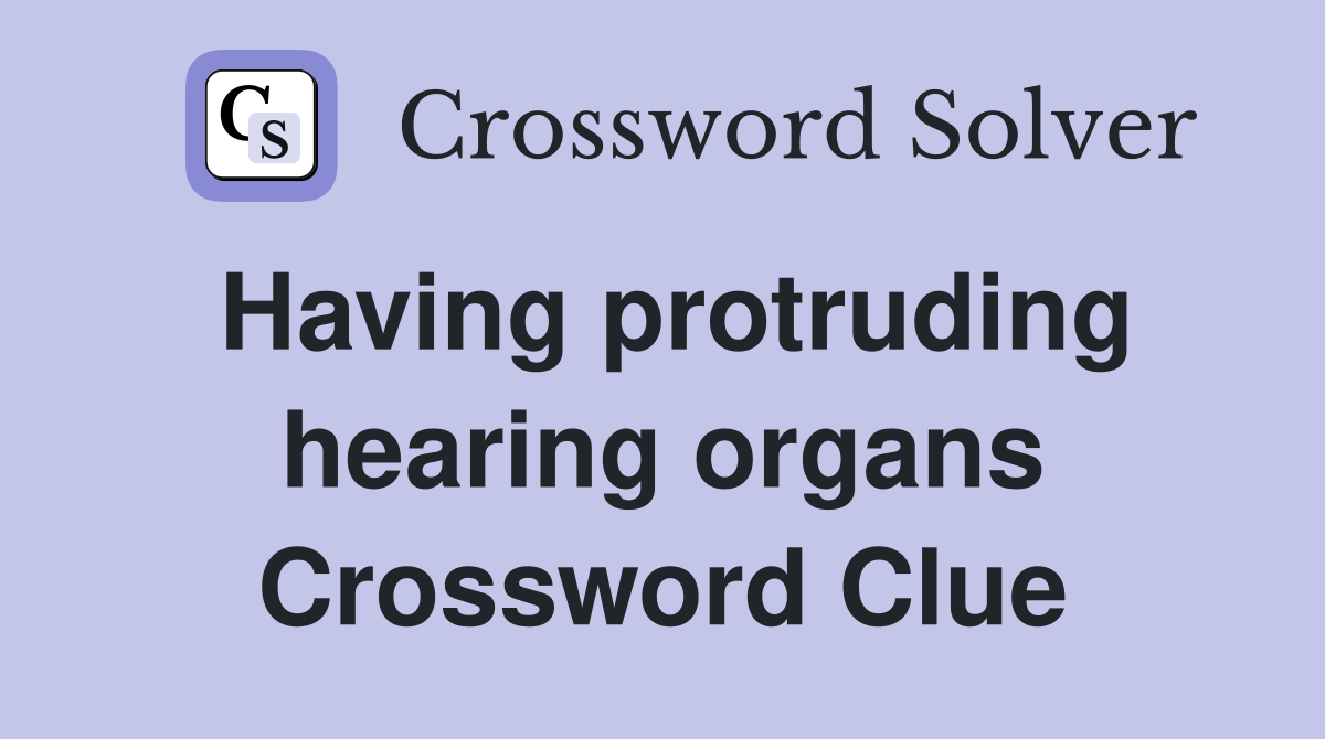 Having protruding hearing organs Crossword Clue
