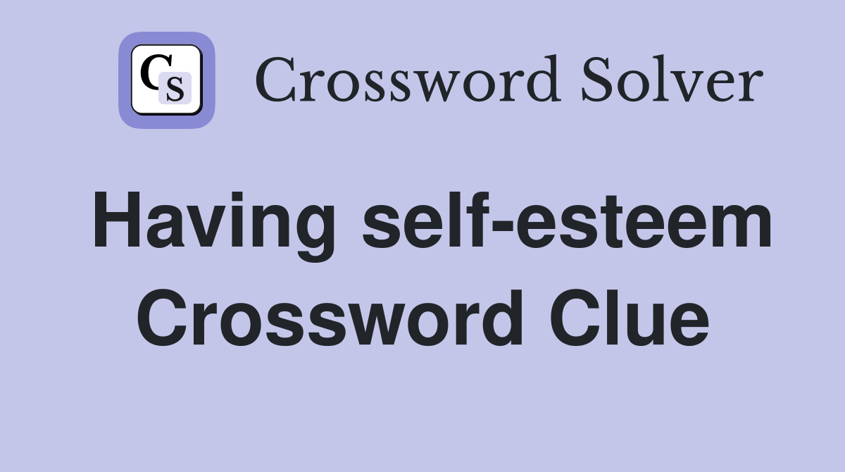 Having self-esteem Crossword Clue