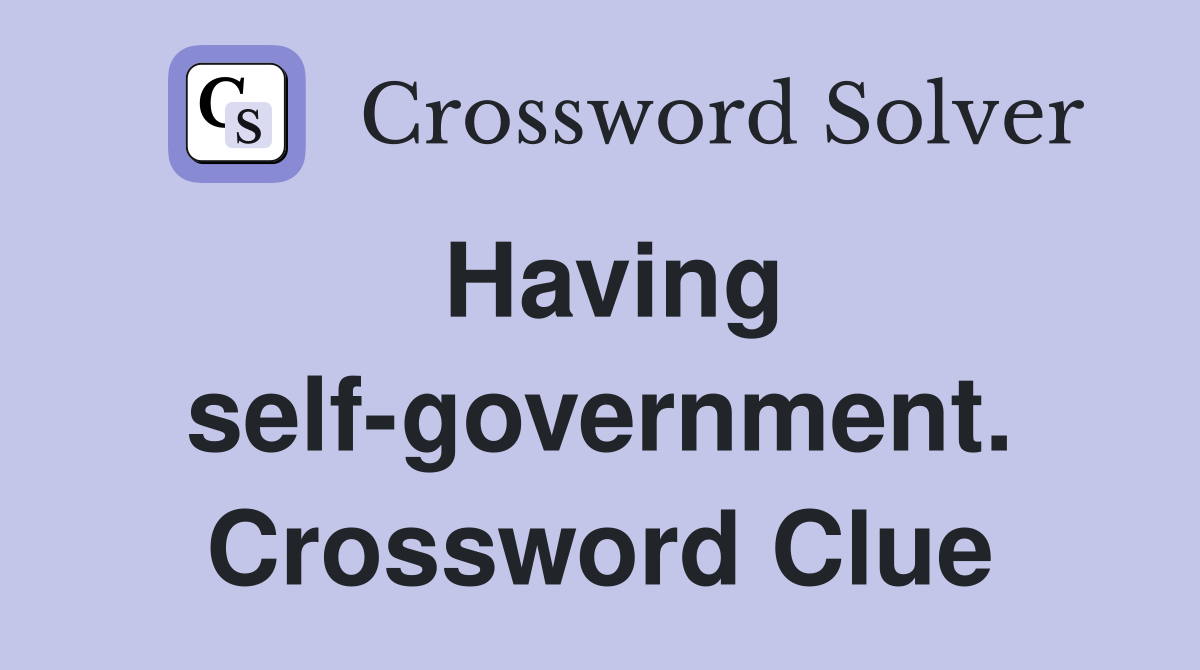 Having self-government. Crossword Clue