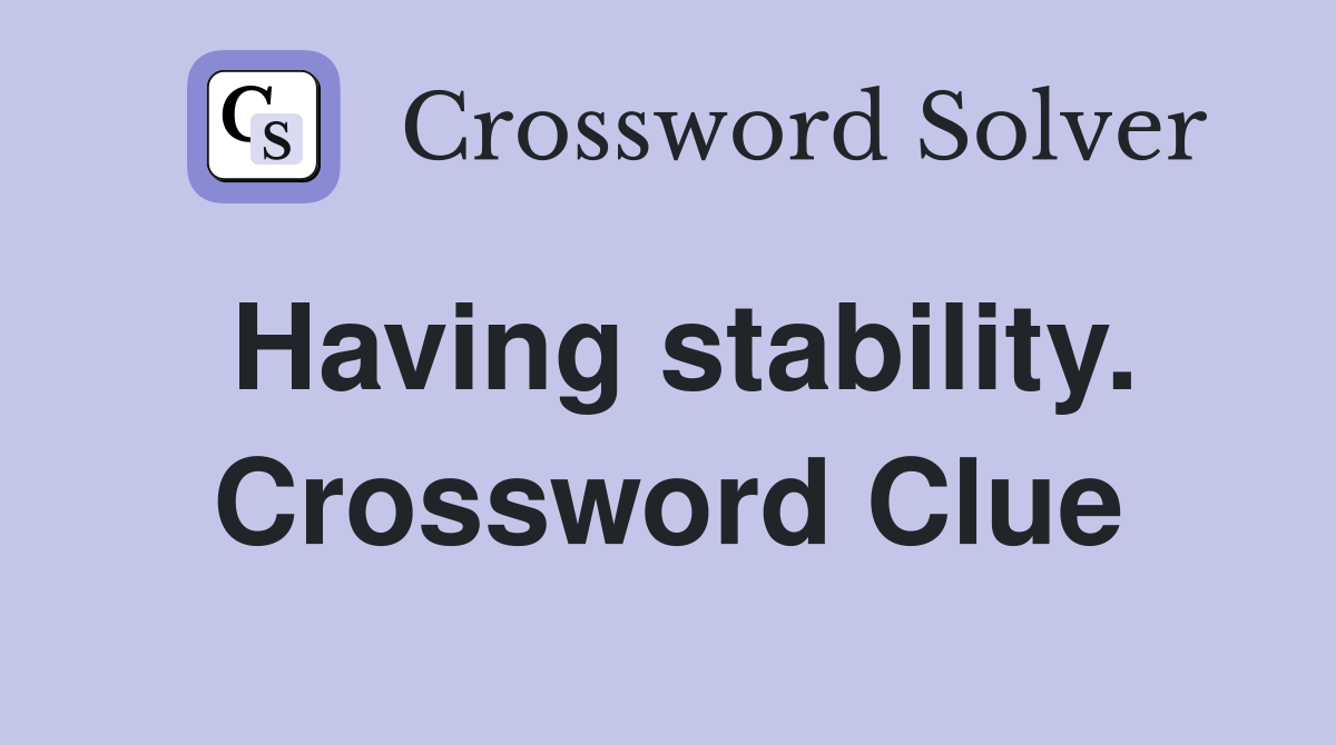 Having stability. Crossword Clue