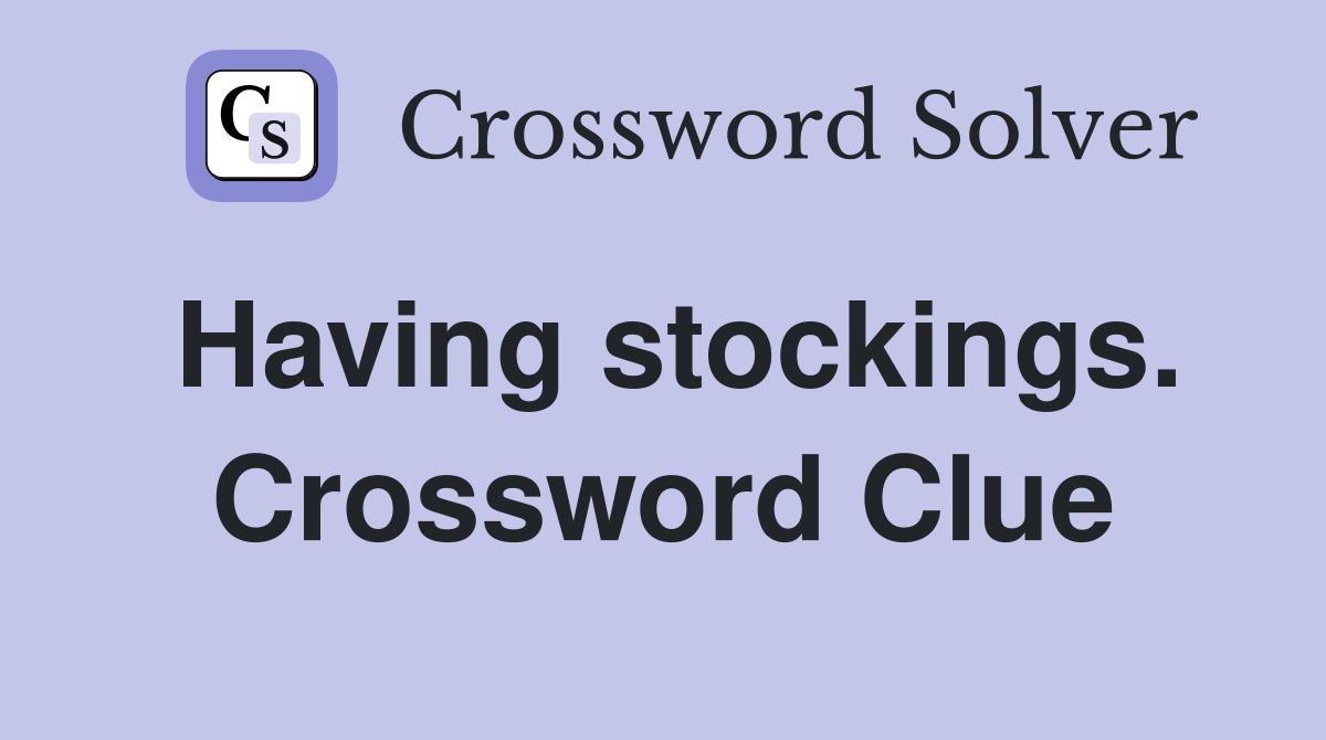 Having stockings. Crossword Clue