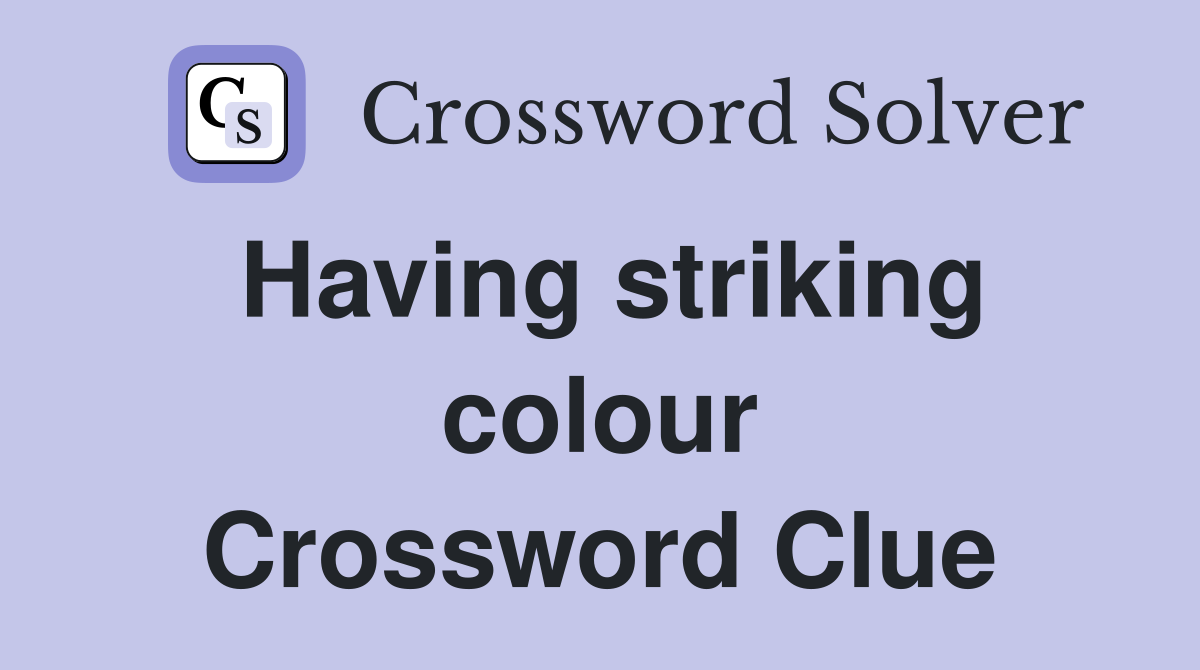 Having striking colour Crossword Clue