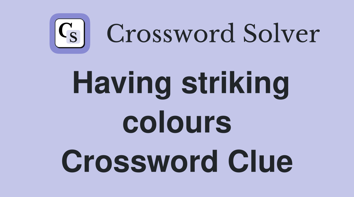 Having striking colours Crossword Clue