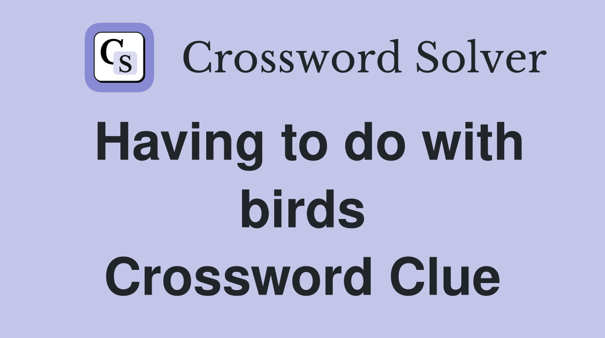 Having to do with birds Crossword Clue