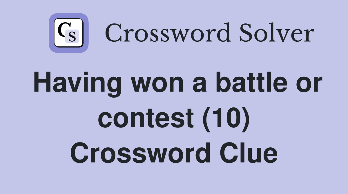 Having won a battle or contest (10) Crossword Clue