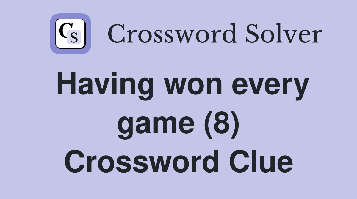 Having won every game (8) Crossword Clue