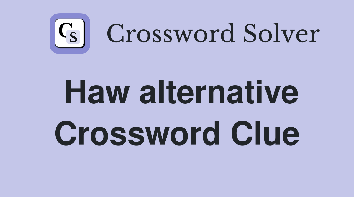 Haw alternative Crossword Clue