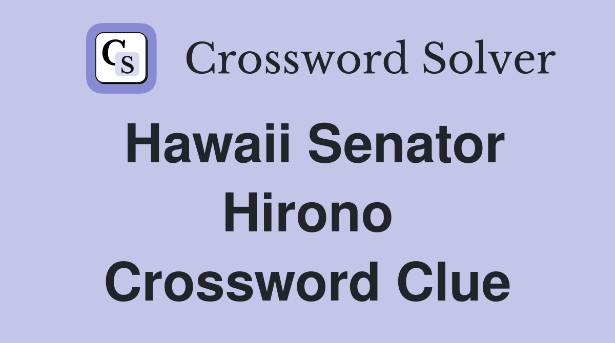 Hawaii Senator Hirono Crossword Clue