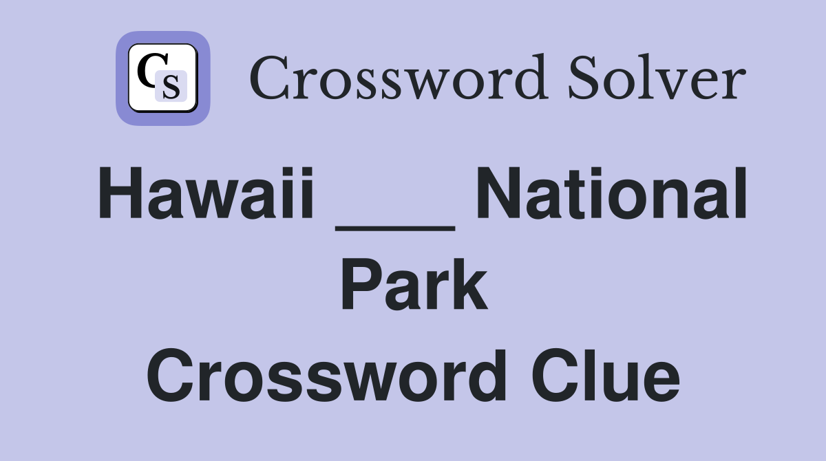 Hawaii ___ National Park Crossword Clue