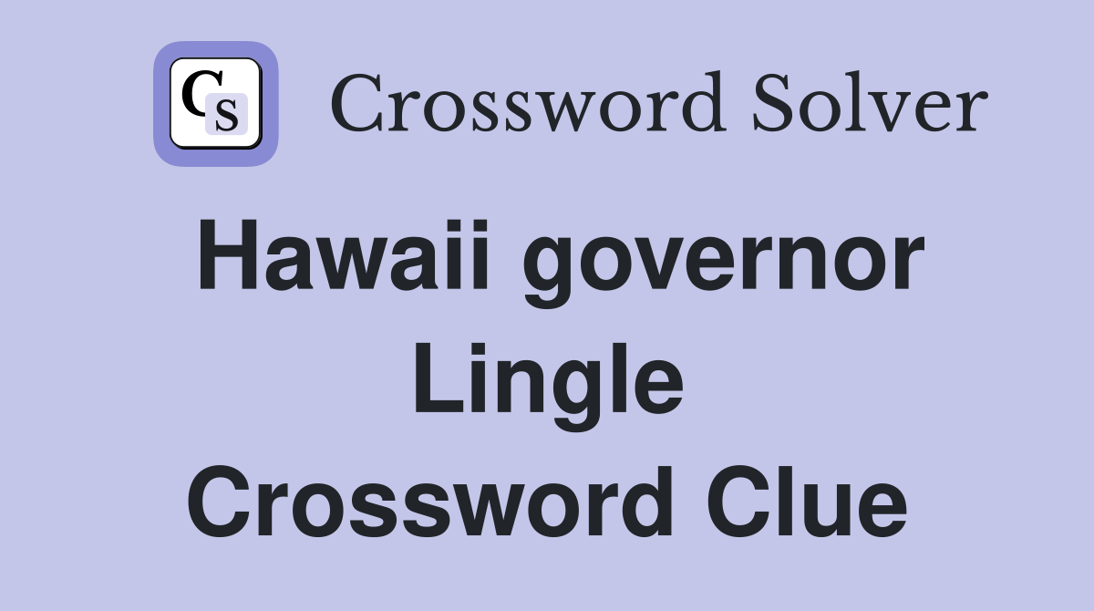 Hawaii governor Lingle Crossword Clue