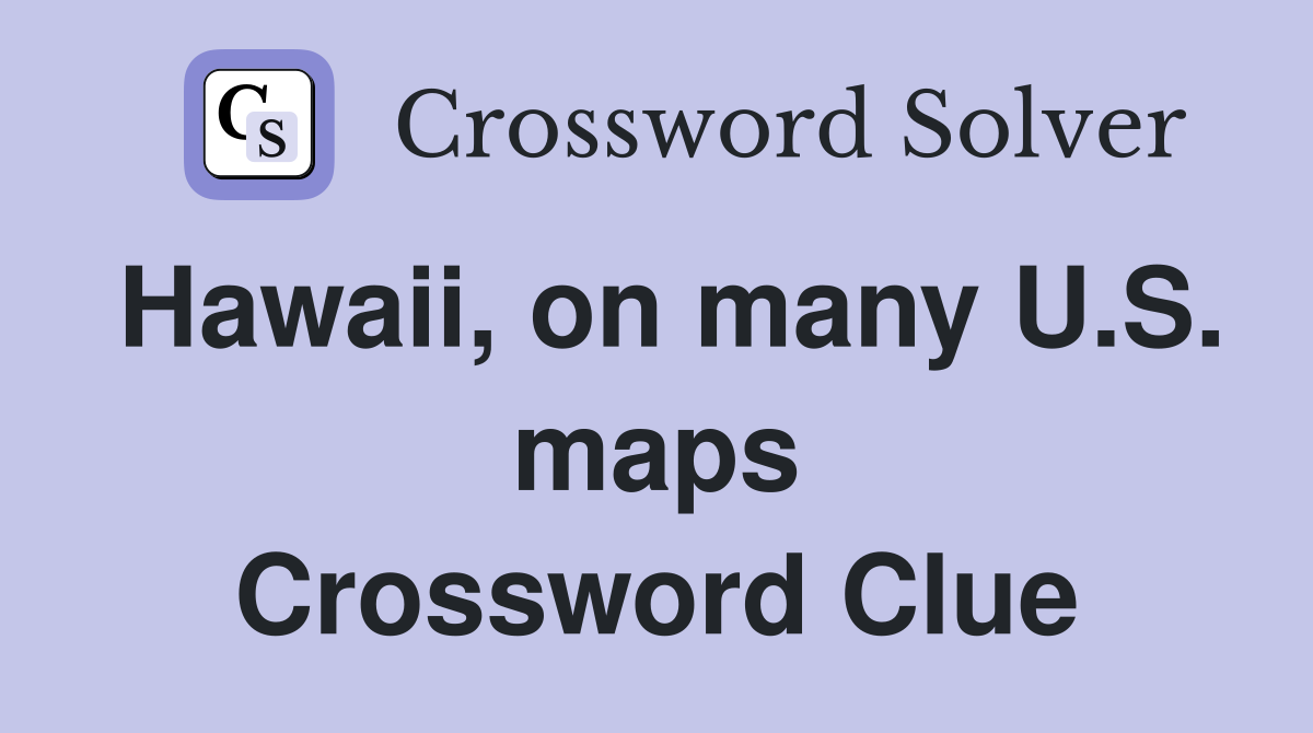 Hawaii, on many U.S. maps Crossword Clue