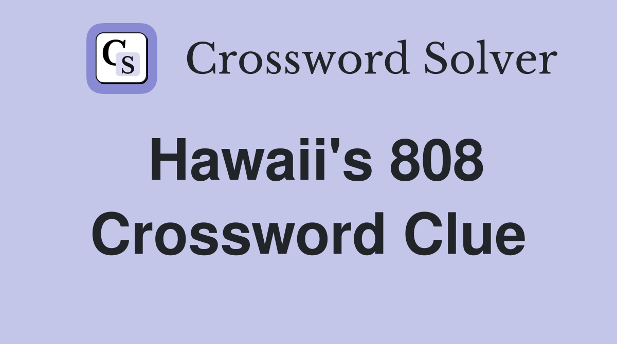 Hawaii's 808 Crossword Clue