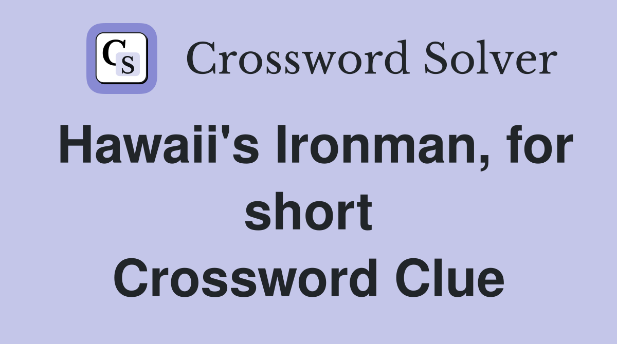 Hawaii's Ironman, for short Crossword Clue