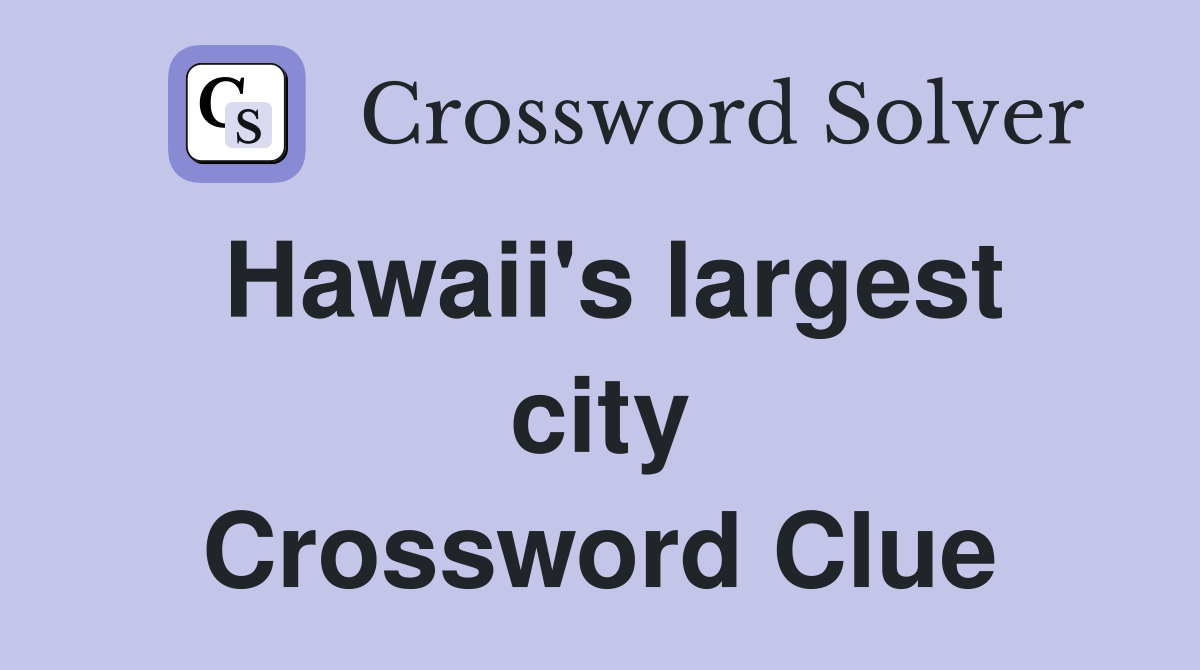 Hawaii's largest city Crossword Clue