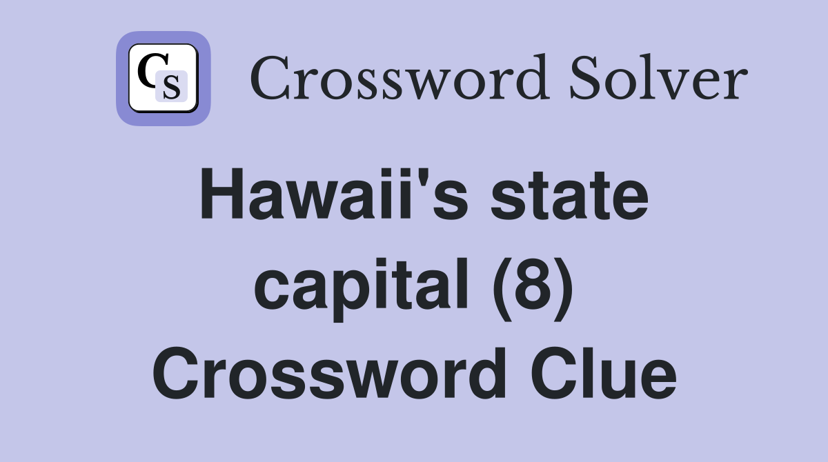 Hawaii's state capital (8) Crossword Clue