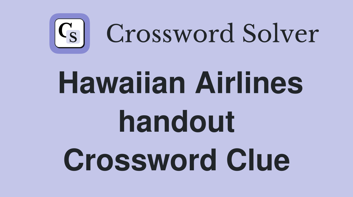 Hawaiian Airlines handout Crossword Clue