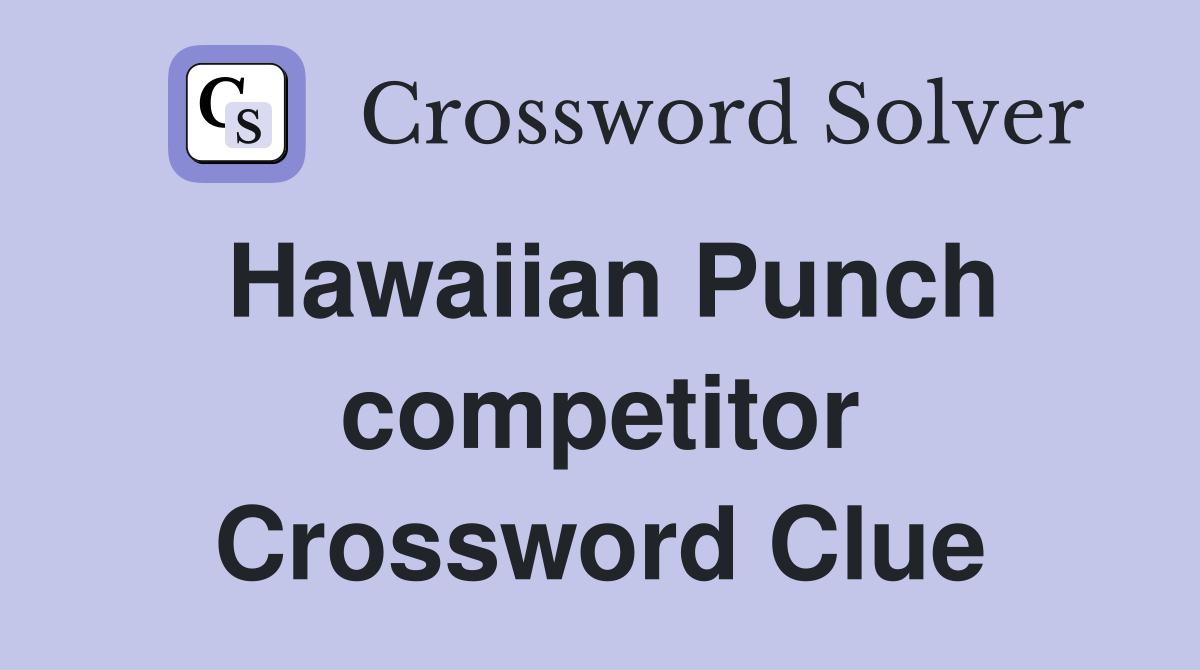 Hawaiian Punch competitor Crossword Clue