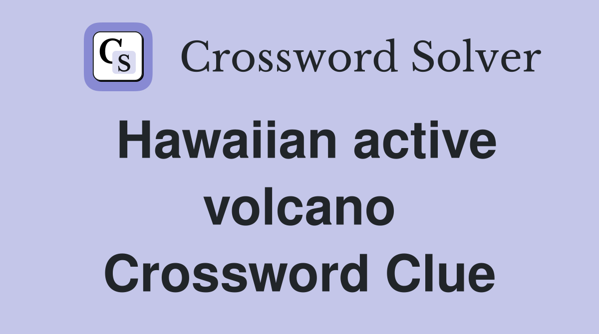 Hawaiian active volcano Crossword Clue