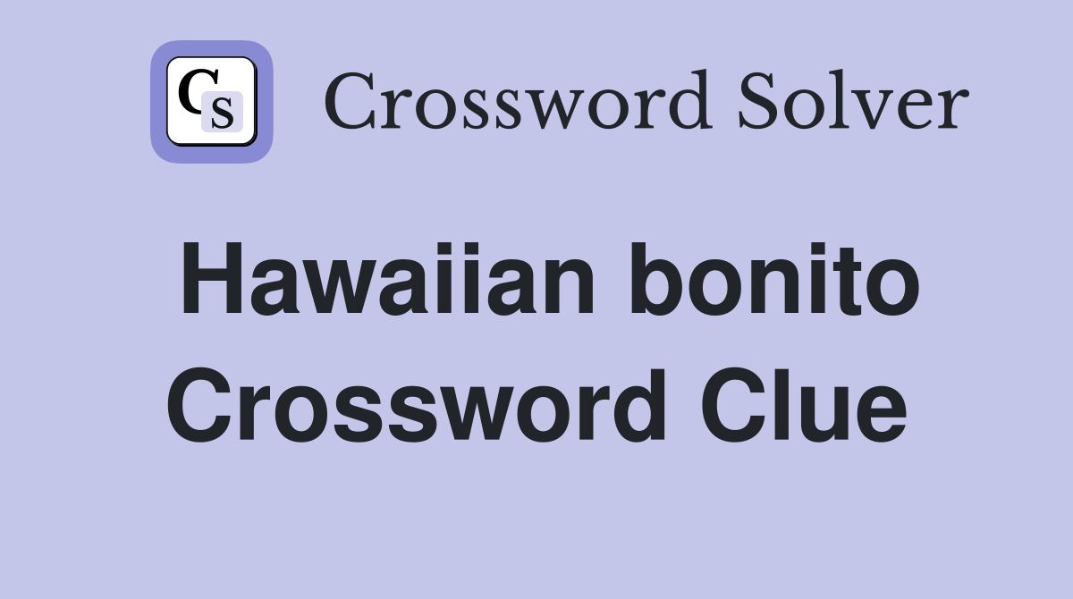 Hawaiian bonito Crossword Clue