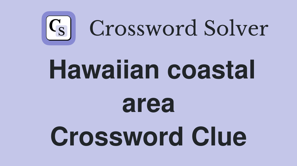 Hawaiian coastal area Crossword Clue