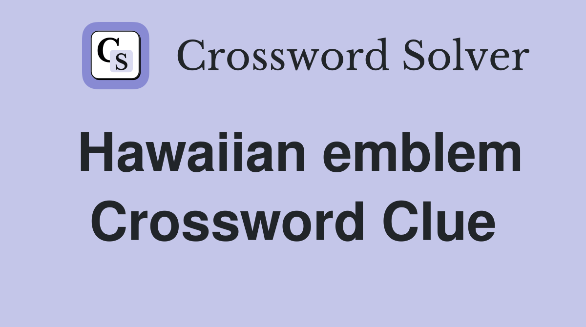 Hawaiian emblem Crossword Clue